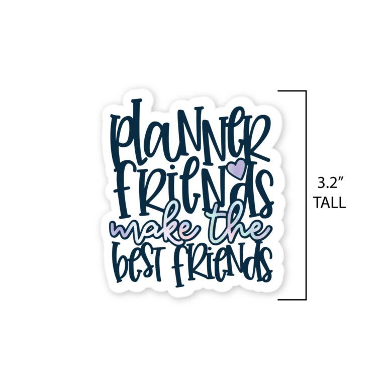 Planner Friends Make the Best Friends die-cut