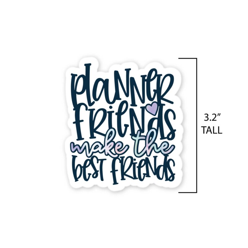 Planner Friends Make the Best Friends die-cut